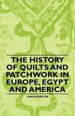The History of Quilts and Patchwork in Europe, Egypt and America (eBook, ePUB)