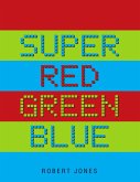 Super Red Green Blue (eBook, ePUB)