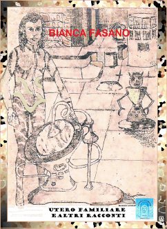 Utero Familiare e altri racconti (eBook, ePUB) - Fasano, Bianca