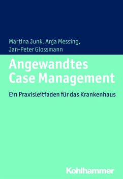 Angewandtes Case Management - Junk, Martina;Messing, Anja;Glossmann, Jan-Peter