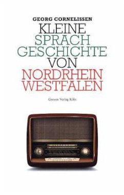 Kleine Sprachgeschichte von Nordrhein-Westfalen - Cornelissen, Georg