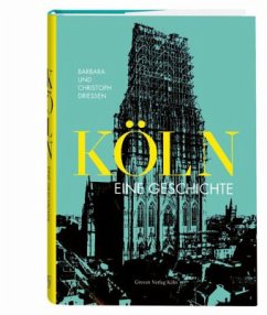 Köln. Eine Geschichte - Driessen, Barbara;Driessen, Christoph