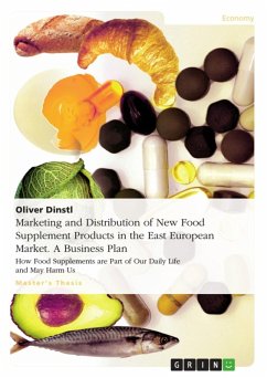 Marketing and Distribution of New Food Supplement Products in the East European Market. A Business Plan (eBook, ePUB) - Dinstl, Oliver