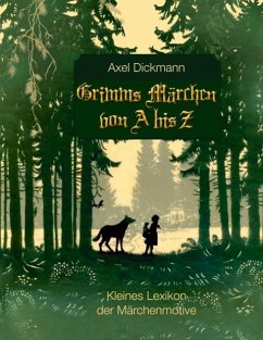 Grimms Märchen von A bis Z (eBook, ePUB) - Dickmann, Axel