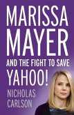 Marissa Mayer and the Fight to Save Yahoo! (eBook, ePUB)
