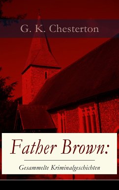 Father Brown: Gesammelte Kriminalgeschichten (eBook, ePUB) - Chesterton, G. K.