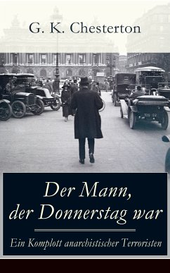 Der Mann, der Donnerstag war - Ein Komplott anarchistischer Terroristen (eBook, ePUB) - Chesterton, G. K.