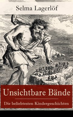 Unsichtbare Bände - Die beliebtesten Kindergeschichten (eBook, ePUB) - Lagerlöf, Selma