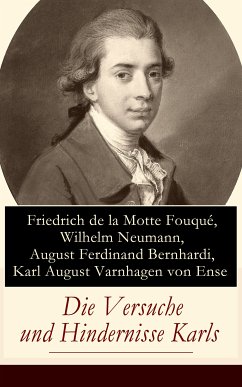 Die Versuche und Hindernisse Karls (eBook, ePUB) - de la Fouqué, Friedrich Motte; Neumann, Wilhelm; Bernhardi, August Ferdinand; von Ense, Karl August Varnhagen