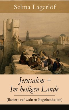 Jerusalem + Im heiligen Lande (Basiert auf wahren Begebenheiten) (eBook, ePUB) - Lagerlöf, Selma