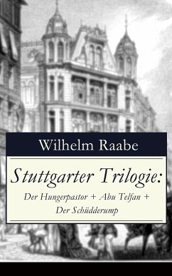 Stuttgarter Trilogie: Der Hungerpastor + Abu Telfan + Der Schüdderump (eBook, ePUB) - Raabe, Wilhelm