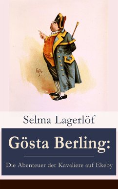 Gösta Berling: Die Abenteuer der Kavaliere auf Ekeby (eBook, ePUB) - Lagerlöf, Selma