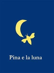 Pina e la luna (eBook, ePUB) - Teresa Grisi, Maria