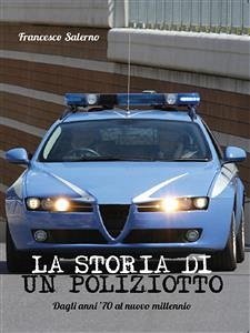 La storia di un Poliziotto (eBook, ePUB) - Salerno, Francesco