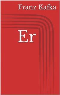 Er (eBook, ePUB) - Kafka, Franz