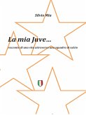 La Mia Juve (eBook, ePUB)