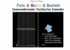 Foto & Malen & Basteln - Immerwährender Postkarten Kalender - schwarz (kartonierte Ausgabe in Ringbindung) - Taane, Theo Von