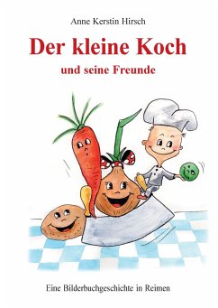 Der kleine Koch und seine Freunde - Hirsch, Anne K.