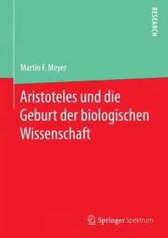 Aristoteles und die Geburt der biologischen Wissenschaft - Meyer, Martin F.