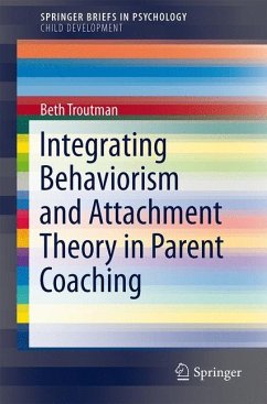 Integrating Behaviorism and Attachment Theory in Parent Coaching - Troutman, Beth