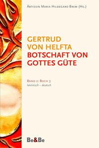 Botschaft von Gottes Güte, lateinisch-deutsch - Gertrud von Helfta