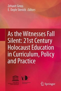 As the Witnesses Fall Silent: 21st Century Holocaust Education in Curriculum, Policy and Practice