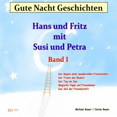 Gute-Nacht-Geschichten: Hans und Fritz mit Susi und Petra - Band I (MP3-Download) - Bauer, Michael; Bauer, Carina