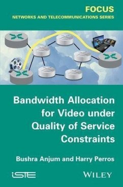 Bandwidth Allocation for Video under Quality of Service Constraints (eBook, PDF) - Anjum, Bushra; Perros, Harry G.