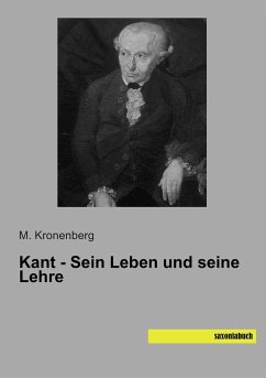 Kant - Sein Leben und seine Lehre - Kronenberg, M.