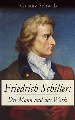 Friedrich Schiller: Der Mann und das Werk (eBook, ePUB) - Schwab, Gustav