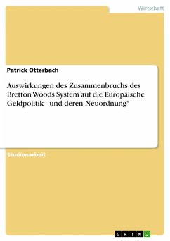 Auswirkungen des Zusammenbruchs des Bretton Woods System auf die Europäische Geldpolitik - und deren Neuordnung" (eBook, ePUB)