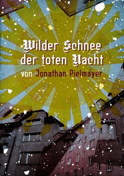 Wilder Schnee der toten Nacht (eBook, ePUB) - Pielmayer, Jonathan