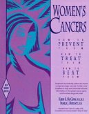 Women's Cancers: How to Prevent Them, How to Treat Them, How to Beat Them