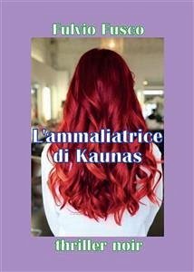 L’ammaliatrice di Kaunas (eBook, ePUB) - Fusco, Fulvio