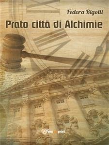 Prato città di Alchimie (eBook, ePUB) - Rigotti, Fedora