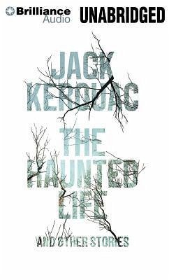 The Haunted Life: And Other Writings - Kerouac, Jack