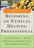 Becoming an Ethical Helping Professional, with Video Resource Center