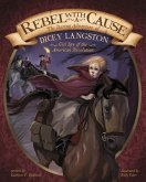 Rebel with a Cause: The Daring Adventure of Dicey Langston, Girl Spy of the American Revolution
