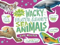Totally Wacky Facts about Sea Animals - Meister, Cari
