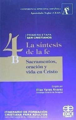 Itinerario de formación cristiana para adultos : la síntesis de la fe -tomo 4b- : sacramentos, oración y vida en Cristo