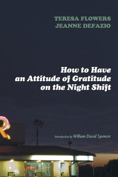 How to Have an Attitude of Gratitude on the Night Shift - Flowers, Teresa; Defazio, Jeanne; Spencer, William David