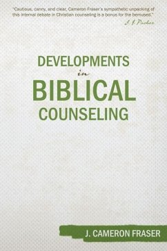 Developments in Biblical Counseling - Fraser, J. Cameron