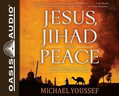 Jesus, Jihad and Peace (Library Edition): What Bible Prophecy Says about World Events Today - Youssef, Michael