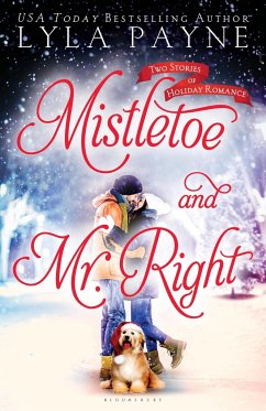 Mistletoe and Mr. Right: Two Stories of Holiday Romance - Payne, Lyla