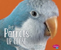Pet Parrots Up Close - Dubke, Karon