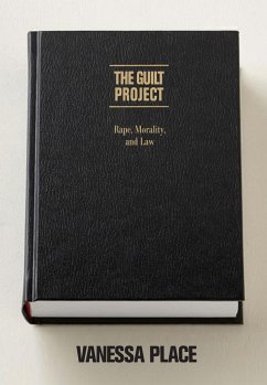 The Guilt Project: Rape, Morality and Law - Place, Vanessa