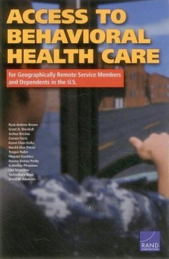 Access to Behavioral Health Care for Geographically Remote Service Members and Dependents in the U.S. - Brown, Ryan Andrew; Pfrommer, Katherine; Miyashiro, Lisa; Rana, Yashodhara; Adamson, David M; Marshall, Grant N; Breslau, Joshua; Farris, Coreen; Osilla, Karen Chan; Pincus, Harold Alan; Ruder, Teague; Voorhies, Phoenix; Barnes-Proby, Dionne