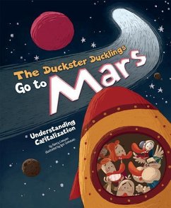 The Duckster Ducklings Go to Mars: Understanding Capitalization - Loewen, Nancy