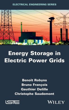 Energy Storage in Electric Power Grids - Robyns, Benoit; François, Bruno; Delille, Gauthier; Saudemont, Christophe