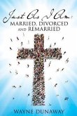 Just as I Am: Married, Divorced and Remarried